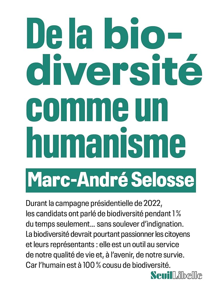 De la biodiversité comme un humanisme - Marc-André SÉLOSSE