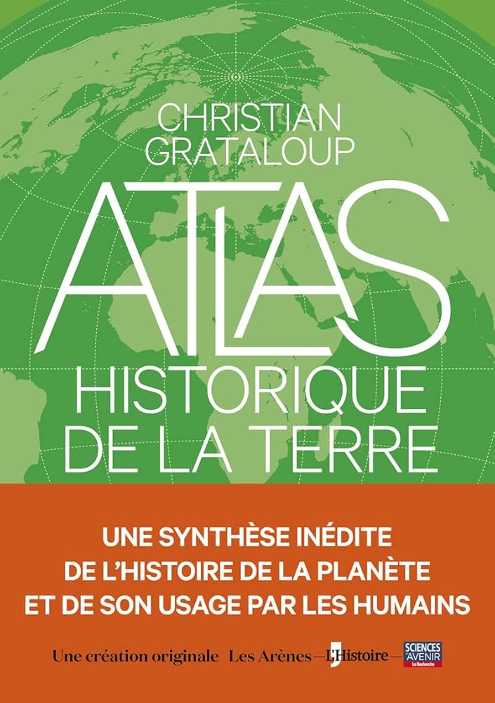 Atlas historique de la Terre - Christian GRATALOUP