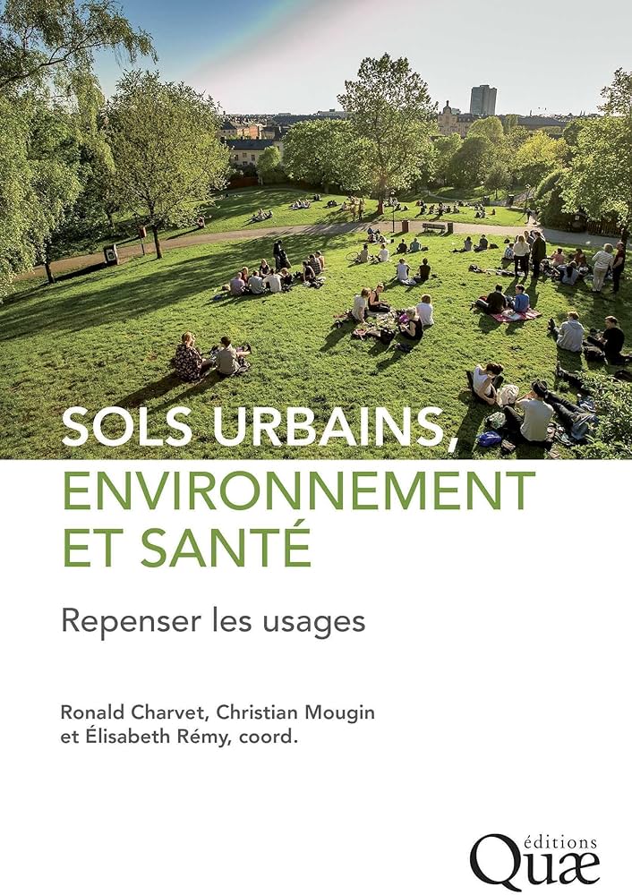 Sols urbains, environnement et santé - Repenser les usages - Ronald CHARVET, Christian MOUGIN, Elisabeth RÉMY